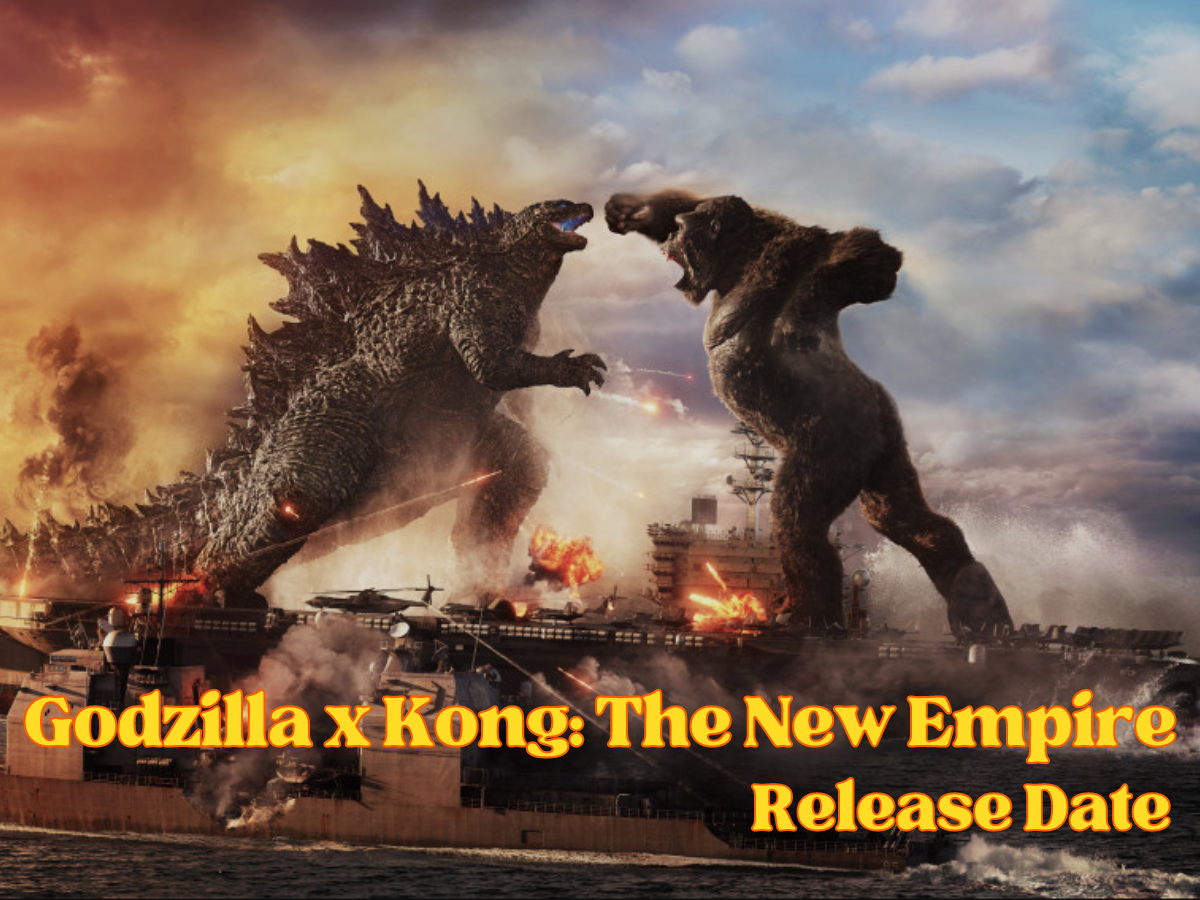 Godzilla x Kong The New Empire Release Date Godzilla x Kong The New Empire Release Date